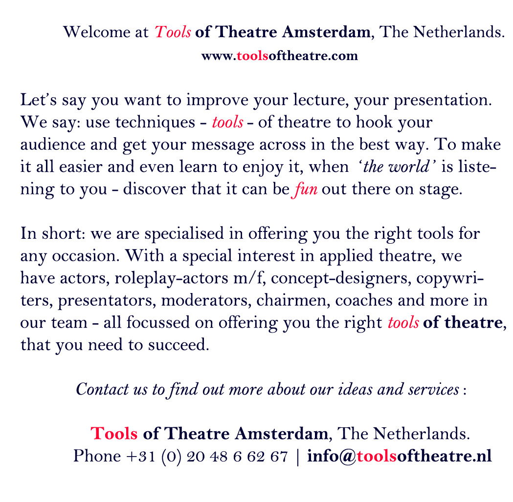 Tools of Theatre Amsterdam, The Netherlands. | Agency for Applied Theatre. Phone: +31 (0) 20 486 62 67.
